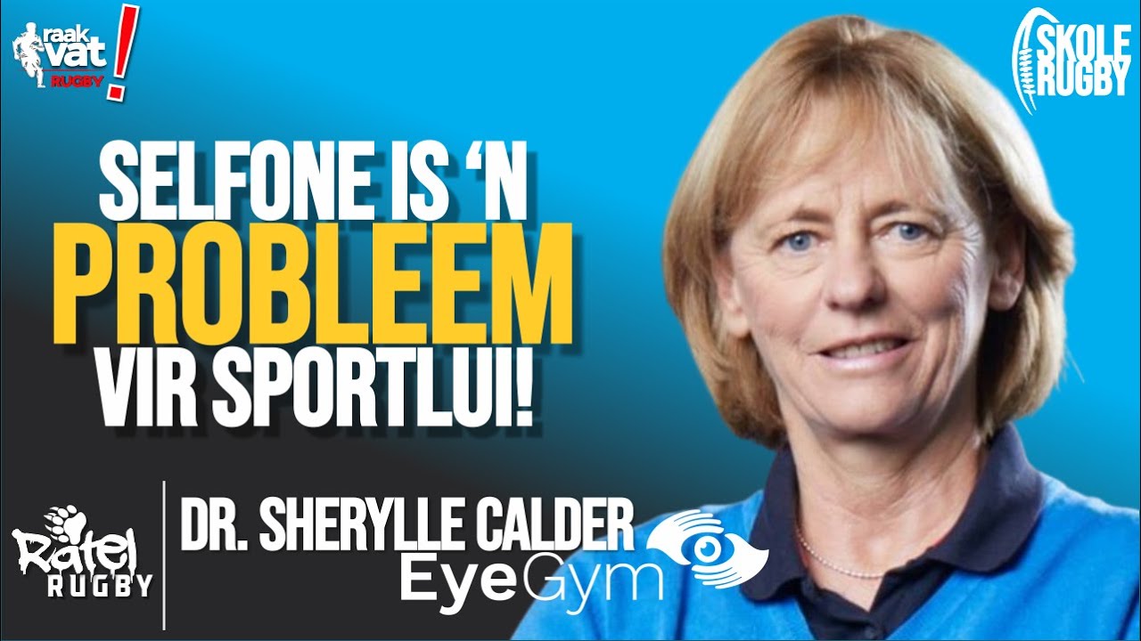 "Selfone is sportlui se grootste vyand! - Hier is hoekom!" | Dr. Sherylle Calder van EyeGym