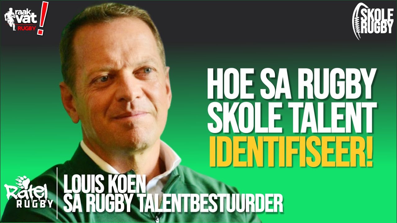 Hoe werk SA Rugby se talentprogram? Louis Koen verduidelik die moeilike pad na Bok-glorie!